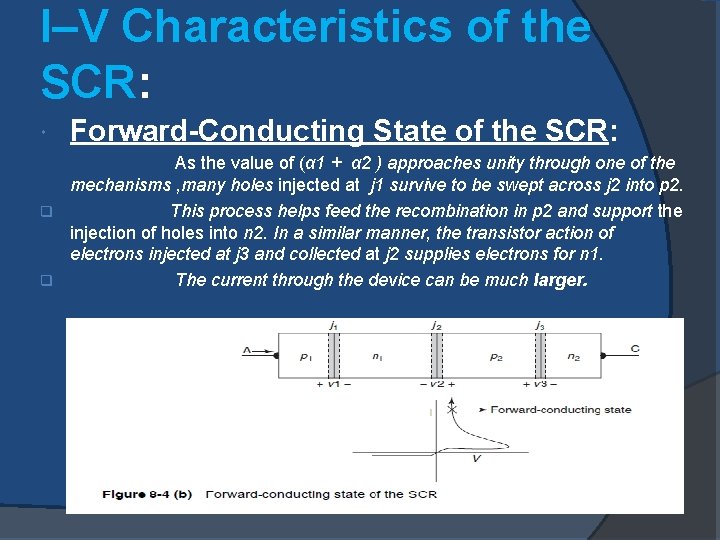 I–V Characteristics of the SCR: Forward-Conducting State of the SCR: As the value of