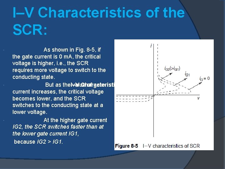 I–V Characteristics of the SCR: As shown in Fig. 8 -5, if the gate