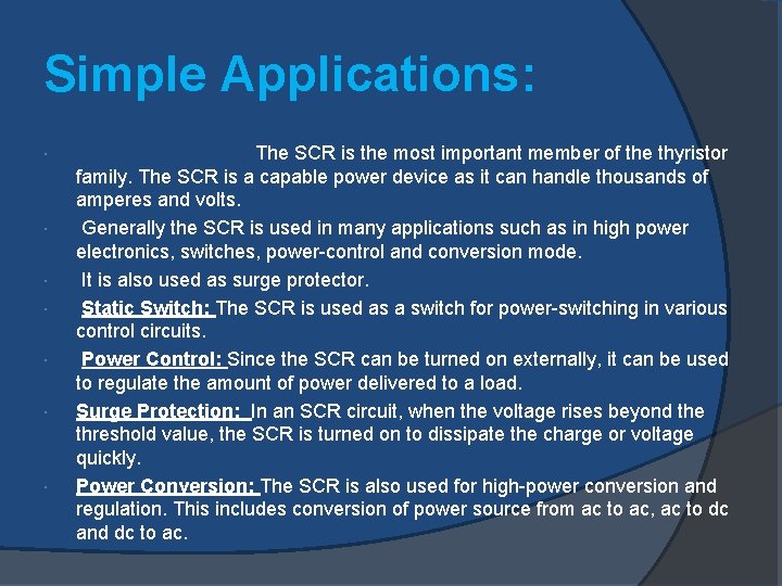 Simple Applications: The SCR is the most important member of the thyristor family. The