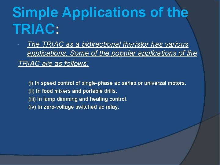 Simple Applications of the TRIAC: The TRIAC as a bidirectional thyristor has various applications.