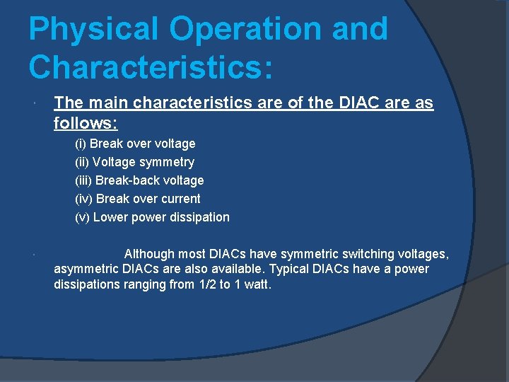 Physical Operation and Characteristics: The main characteristics are of the DIAC are as follows: