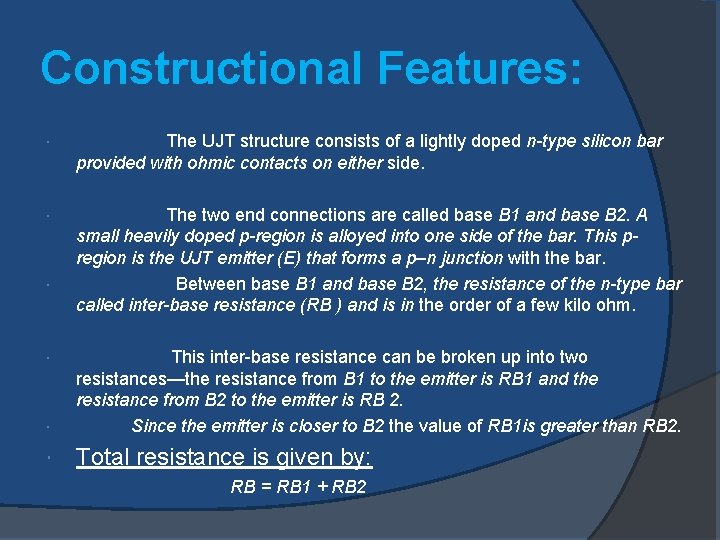 Constructional Features: The UJT structure consists of a lightly doped n-type silicon bar provided