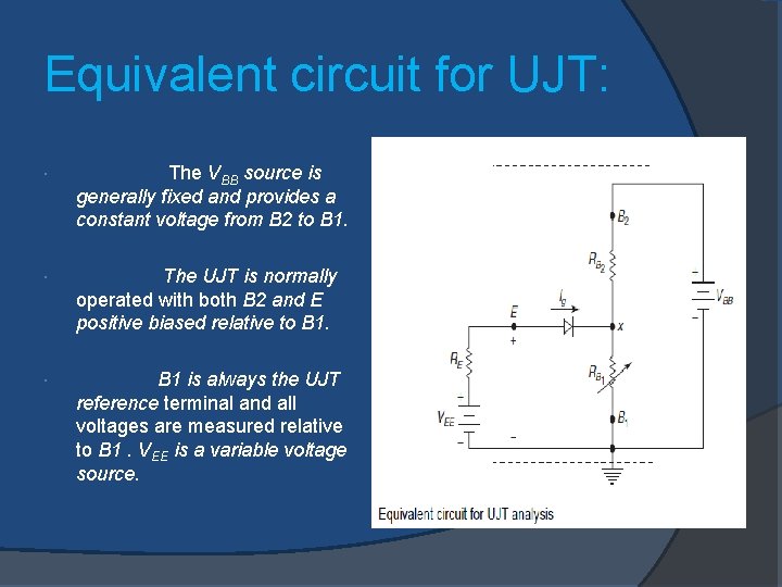 Equivalent circuit for UJT: The VBB source is generally fixed and provides a constant