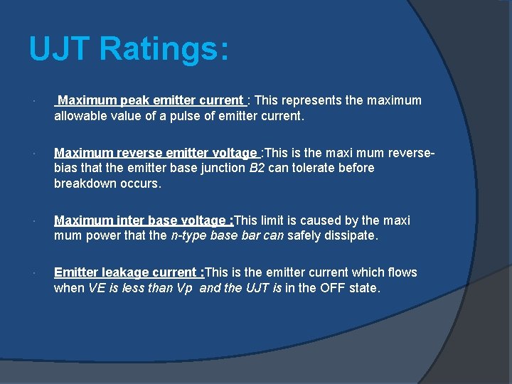 UJT Ratings: Maximum peak emitter current : This represents the maximum allowable value of