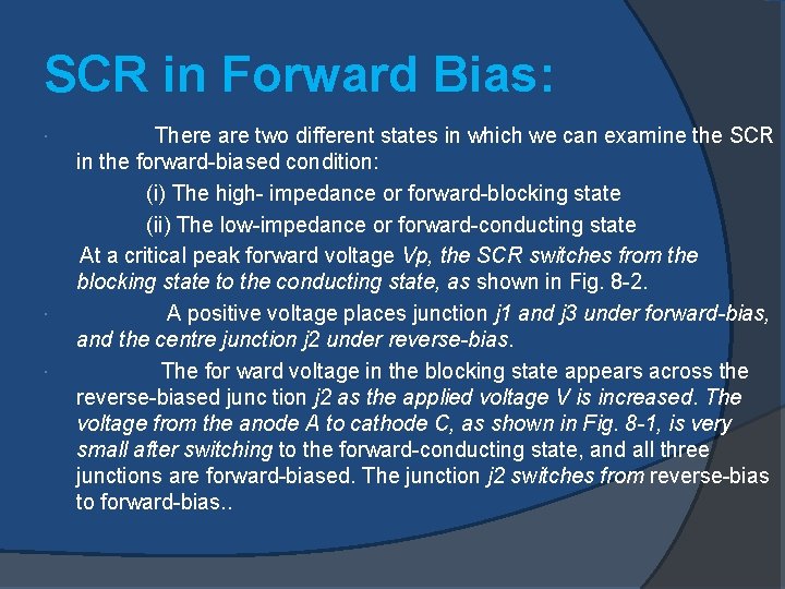 SCR in Forward Bias: There are two different states in which we can examine