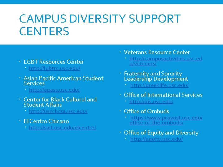 CAMPUS DIVERSITY SUPPORT CENTERS LGBT Resources Center http: //lgbtrc. usc. edu/ Asian Pacific American