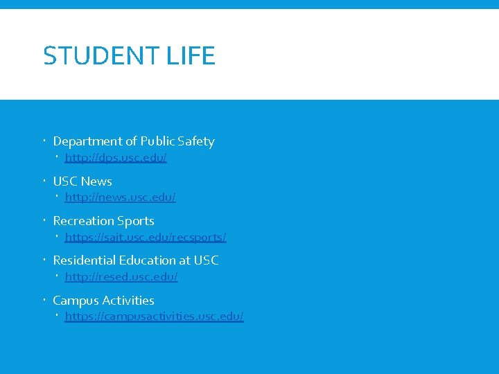 STUDENT LIFE Department of Public Safety http: //dps. usc. edu/ USC News http: //news.