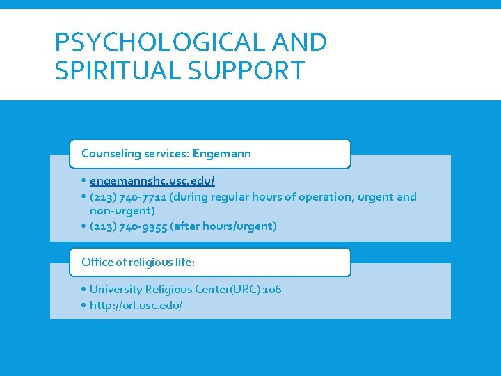 PSYCHOLOGICAL AND SPIRITUAL SUPPORT Counseling services: Engemann • engemannshc. usc. edu/ • (213) 740