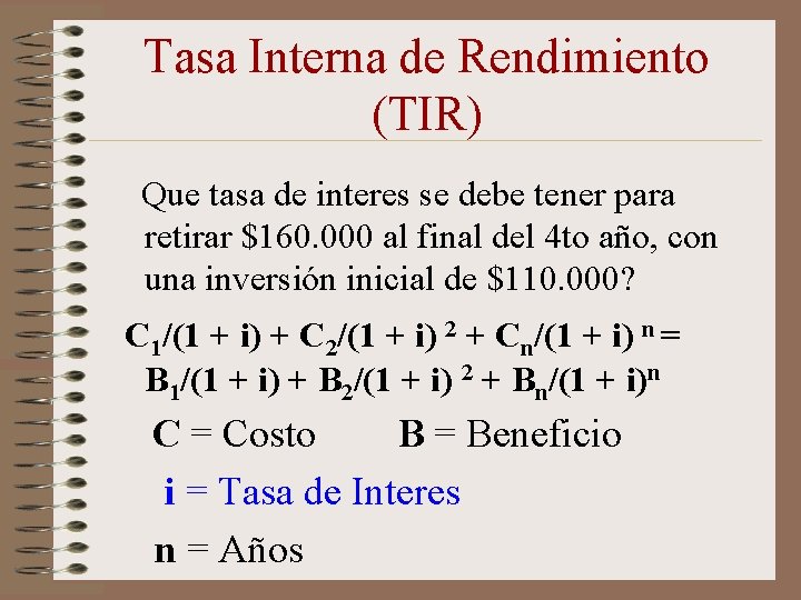 Tasa Interna de Rendimiento (TIR) Que tasa de interes se debe tener para retirar