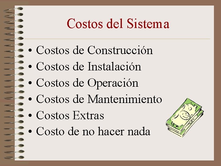 Costos del Sistema • • • Costos de Construcción Costos de Instalación Costos de