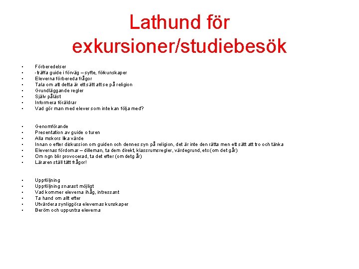 Lathund för exkursioner/studiebesök • • Förberedelser -träffa guide i förväg – syfte, förkunskaper Eleverna