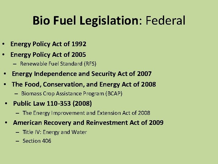 Bio Fuel Legislation: Federal • Energy Policy Act of 1992 • Energy Policy Act