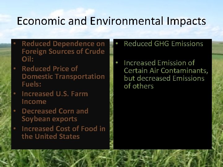 Economic and Environmental Impacts • Reduced Dependence on Foreign Sources of Crude Oil: •