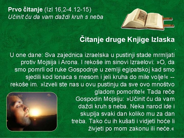 Prvo čitanje (Izl 16, 2 -4. 12 -15) Učinit ću da vam daždi kruh