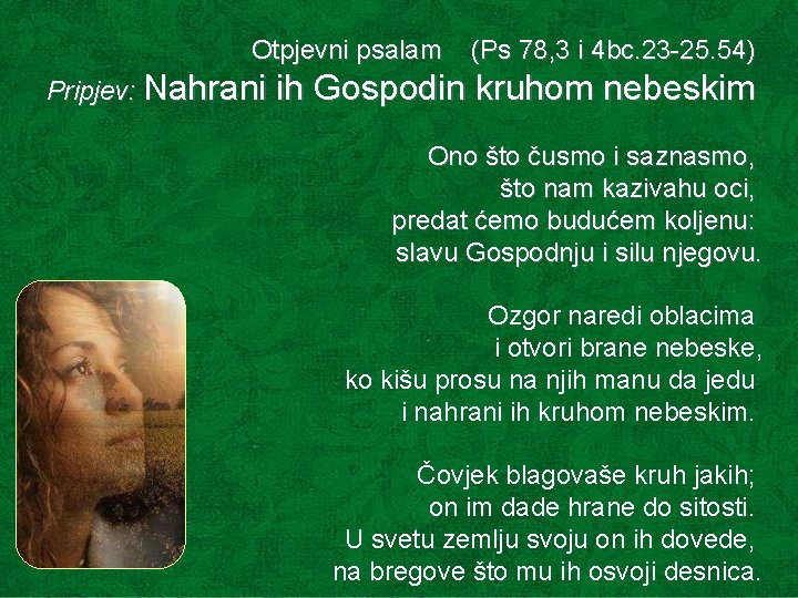 Otpjevni psalam Pripjev: Nahrani (Ps 78, 3 i 4 bc. 23 -25. 54) ih