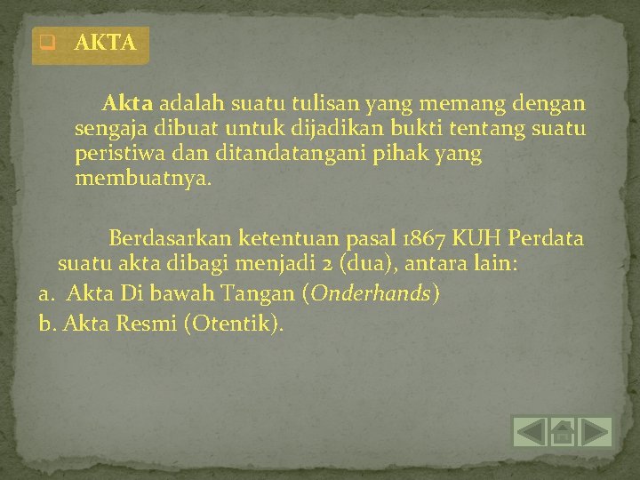 q AKTA Akta adalah suatu tulisan yang memang dengan sengaja dibuat untuk dijadikan bukti