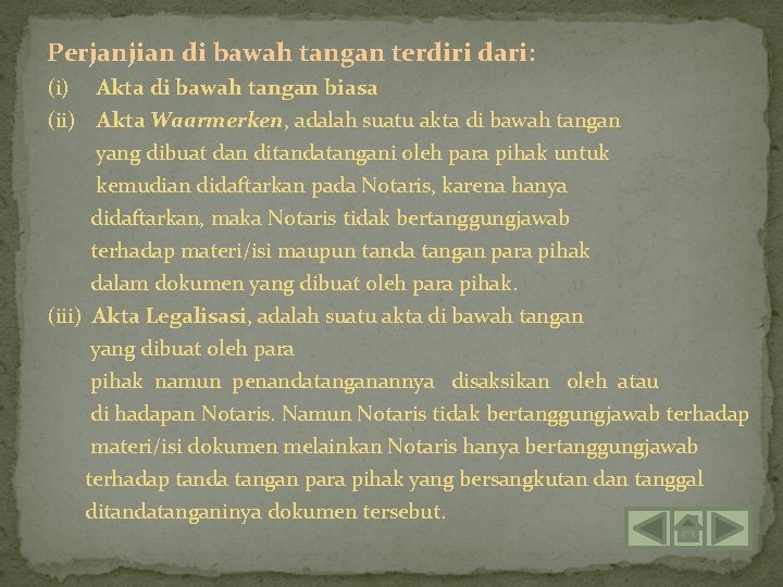 Perjanjian di bawah tangan terdiri dari: (i) Akta di bawah tangan biasa (ii) Akta