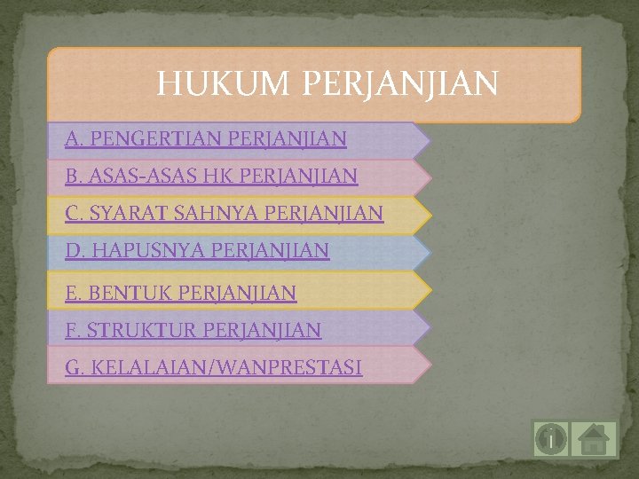 HUKUM PERJANJIAN A. PENGERTIAN PERJANJIAN B. ASAS-ASAS HK PERJANJIAN C. SYARAT SAHNYA PERJANJIAN D.