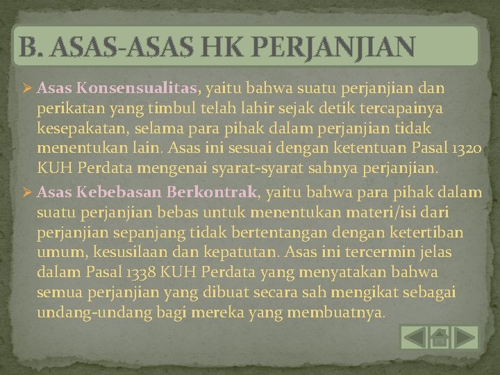 B. ASAS-ASAS HK PERJANJIAN Ø Asas Konsensualitas, yaitu bahwa suatu perjanjian dan perikatan yang