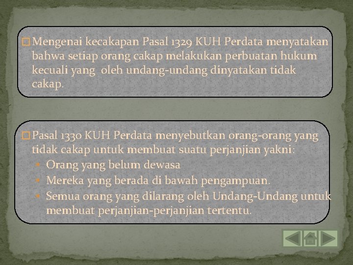 � Mengenai kecakapan Pasal 1329 KUH Perdata menyatakan bahwa setiap orang cakap melakukan perbuatan