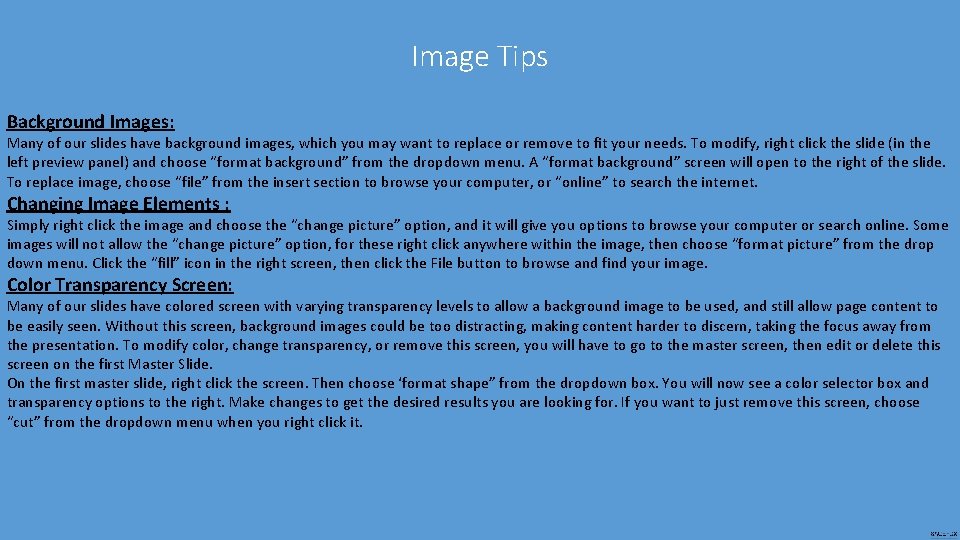 Image Tips Background Images: Many of our slides have background images, which you may