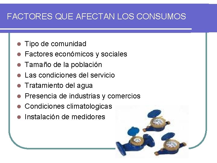 FACTORES QUE AFECTAN LOS CONSUMOS l l l l Tipo de comunidad Factores económicos