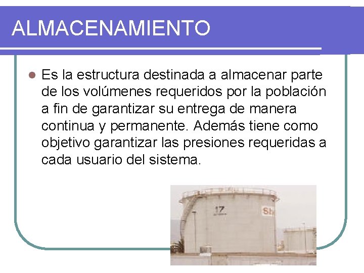 ALMACENAMIENTO l Es la estructura destinada a almacenar parte de los volúmenes requeridos por