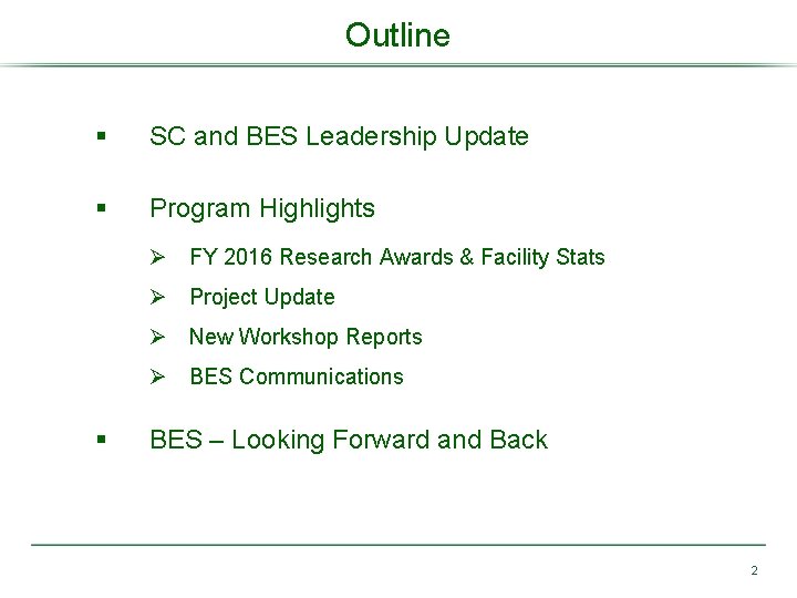 Outline § SC and BES Leadership Update § Program Highlights Ø FY 2016 Research