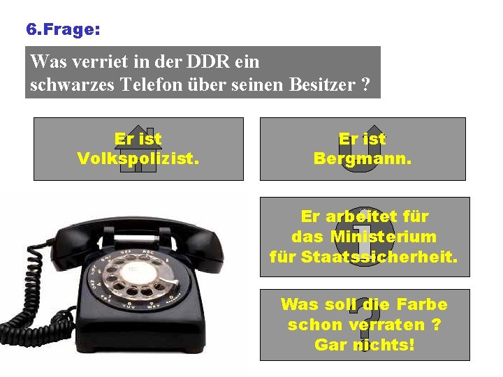 6. Frage: Was verriet in der DDR ein schwarzes Telefon über seinen Besitzer ?