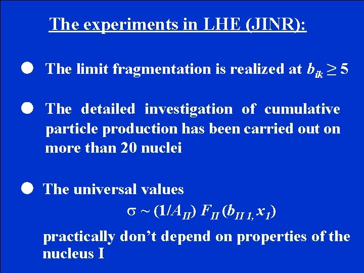 The experiments in LHE (JINR): The limit fragmentation is realized at bik ≥ 5