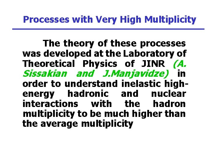 Processes with Very High Multiplicity The theory of these processes was developed at the