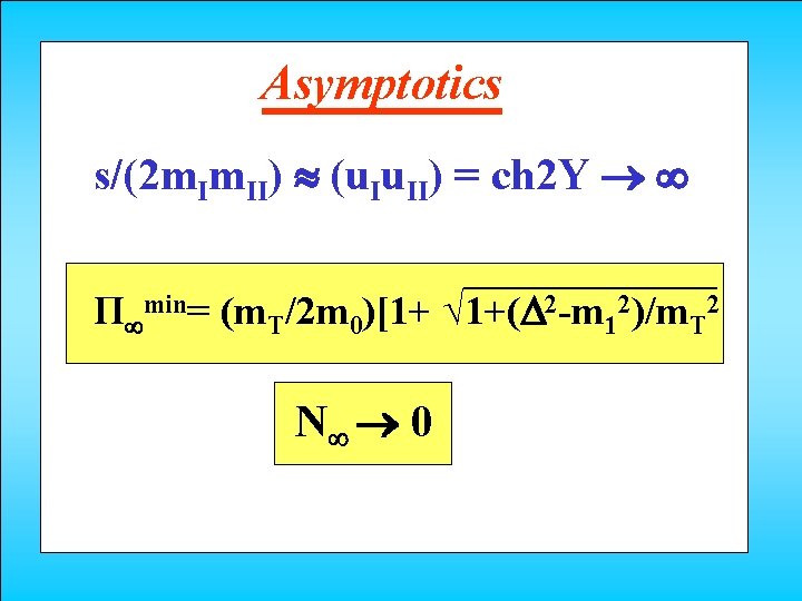 Asymptotics s/(2 m. II) (u. II) = ch 2 Y П min= (m. T/2