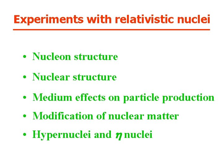 Experiments with relativistic nuclei • Nucleon structure • Nuclear structure • Medium effects on