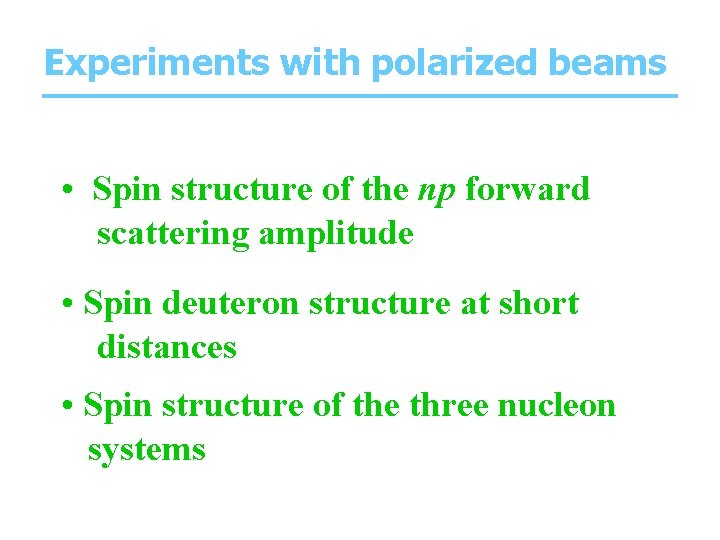 Experiments with polarized beams • Spin structure of the np forward scattering amplitude •