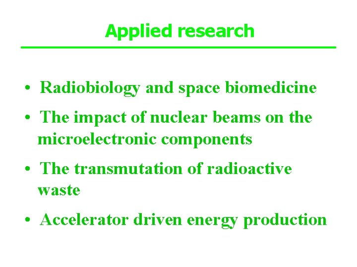 Applied research • Radiobiology and space biomedicine • The impact of nuclear beams on