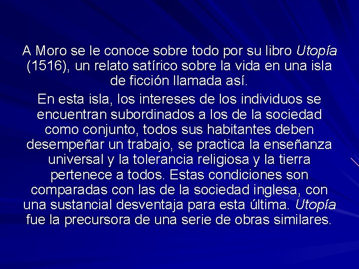 A Moro se le conoce sobre todo por su libro Utopía (1516), un relato
