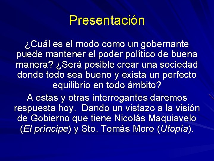 Presentación ¿Cuál es el modo como un gobernante puede mantener el poder político de