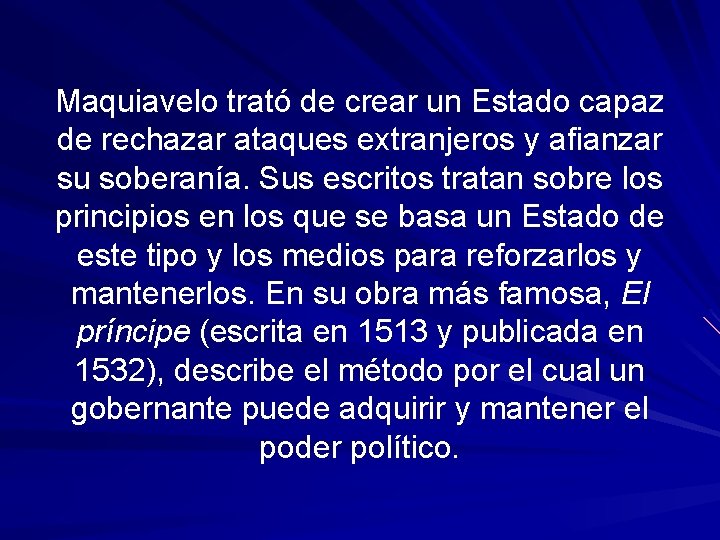 Maquiavelo trató de crear un Estado capaz de rechazar ataques extranjeros y afianzar su