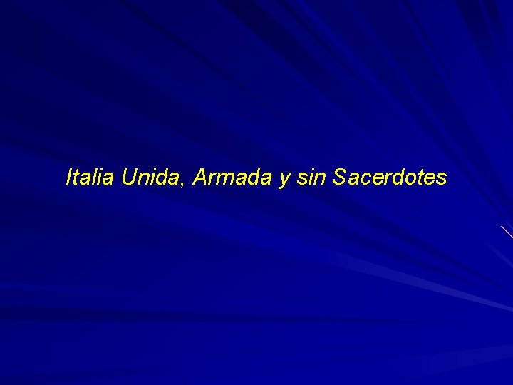 Italia Unida, Armada y sin Sacerdotes 