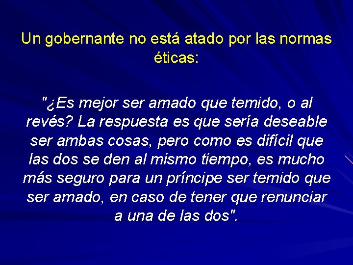 Un gobernante no está atado por las normas éticas: "¿Es mejor ser amado que