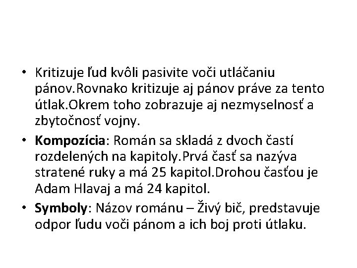  • Kritizuje ľud kvôli pasivite voči utláčaniu pánov. Rovnako kritizuje aj pánov práve