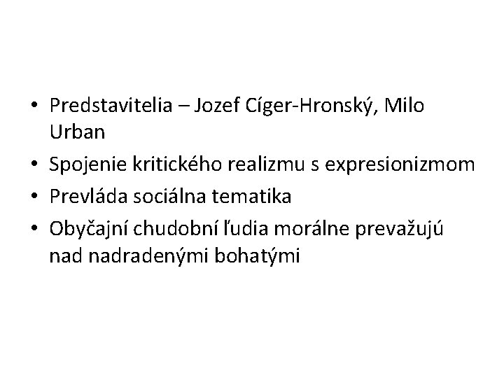  • Predstavitelia – Jozef Cíger-Hronský, Milo Urban • Spojenie kritického realizmu s expresionizmom