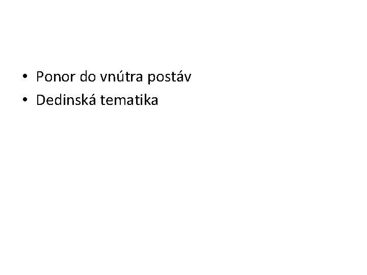  • Ponor do vnútra postáv • Dedinská tematika 