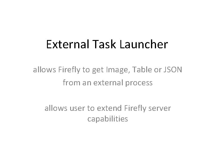 External Task Launcher allows Firefly to get Image, Table or JSON from an external