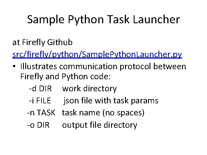 Sample Python Task Launcher at Firefly Github src/firefly/python/Sample. Python. Launcher. py • Illustrates communication