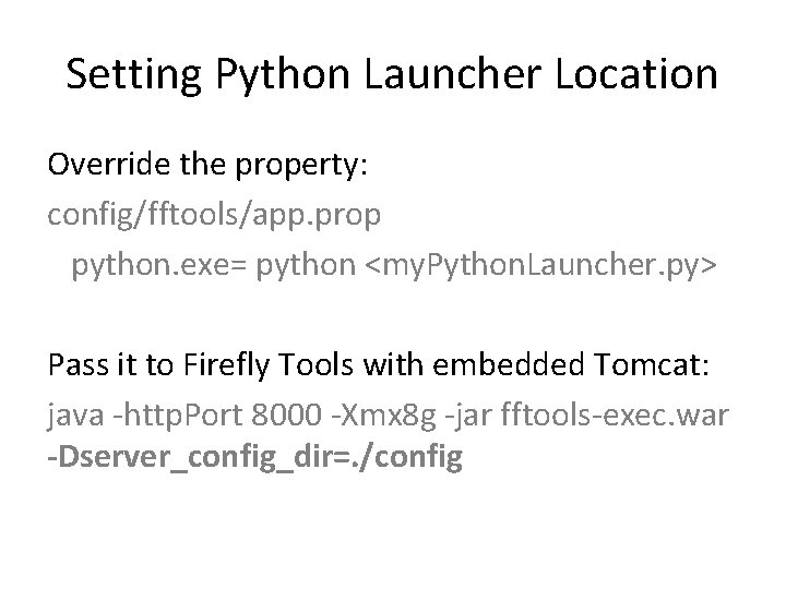 Setting Python Launcher Location Override the property: config/fftools/app. prop python. exe= python <my. Python.