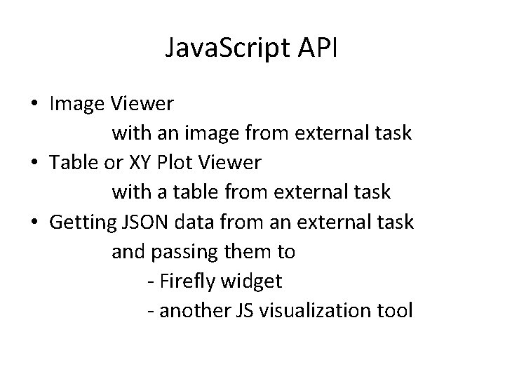 Java. Script API • Image Viewer with an image from external task • Table