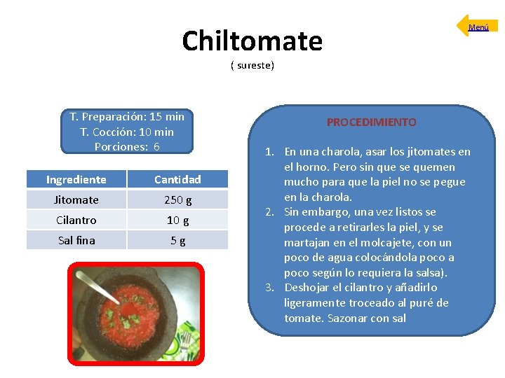 Chiltomate Menú ( sureste) T. Preparación: 15 min T. Cocción: 10 min Porciones: 6