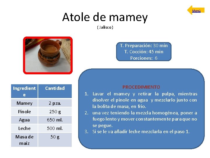 Atole de mamey Menú ( Jalisco) T. Preparación: 30 min T. Cocción: 45 min