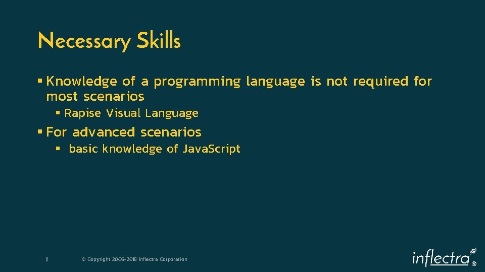 Necessary Skills § Knowledge of a programming language is not required for most scenarios